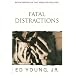 Fatal Distractions <i>seven Obstacles That Mess Up Our Lives</i>