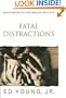 Fatal Distractions <i>seven Obstacles That Mess Up Our Lives</i>