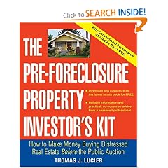 The Pre-Foreclosure Property Investor's Kit: How to Make Money Buying Distressed Real Estate -- Before the Public Auction