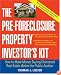 The Pre-Foreclosure Property Investor's Kit: How to Make Money Buying Distressed Real Estate -- Before the Public Auction