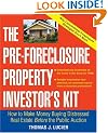 The Pre-Foreclosure Property Investor's Kit: How to Make Money Buying Distressed Real Estate -- Before the Public Auction