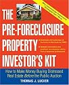 The Pre-Foreclosure Property Investor's Kit: How to Make M Buying Distressed Real Estate -- Before the Public Auction