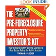 The Pre-Foreclosure Property Investor's Kit: How to Make Money Buying Distressed Real Estate - Before the Public Auction'