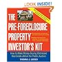 The Pre-Foreclosure Property Investor's Kit: How to Make Money Buying Distressed Real Estate -- Before the Public Auction