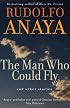 The Man Who Could Fly And Other Stories (Chicana & Chicano Visions of the Americas)
