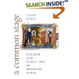 A Common Stage: Theater and Public Life in Medieval Arras (Conjunctions of Religion and Power in the Medieval Past) by  Carol Symes