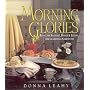 Morning Glories: Recipes for Breakfast, Brunch, and Beyond from an American Country Inn