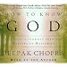How to Know God: The Soul's Journey Into the Mystery of Mysteries (Deepak Chopra)