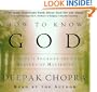How to Know God: The Soul's Journey Into the Mystery of Mysteries (Deepak Chopra)