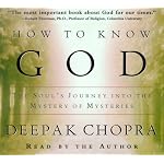 How to Know God: The Soul's Journey Into the Mystery of Mysteries (Deepak Chopra) book cover