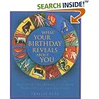 What Your Birthday Reveals About You: 365 Days of Astonishingly Accurate Revelations about... by Phyllis Vega