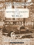 The Wettest County in the World: A Novel Based on a True Story