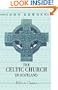 The Celtic Church in Scotland: Being an introduction to the history of the Christian Church in Scotland down to the death of Saint Margaret