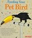 Feeding Your Pet Bird (Pet reference books)