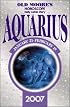 Old Moore's Horoscope And Astral Diary Aquarius 2007 (Old Moore's Horoscope & Astral Diary)