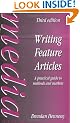 Writing Feature Articles: A Practical Guide to Methods and Markets (Focal Press Journalism)