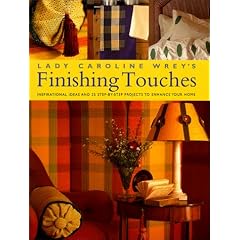 Caroline Wrey's Finishing Touches: Inspirational Ideas for Embellishing Your Home