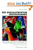 Die Sozialstruktur Deutschlands. Zur gesellschaftlichen Entwicklung mit einer Zwischenbilanz zur Vereinigung