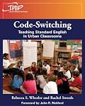 Code-switching: Teaching Standard English in Urban Classrooms (Theory & Research Into Practice)