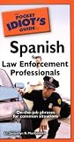 The Pocket Idiot's Guide to Spanish for Law Enforcement Professionals
