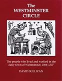 The Westminster circle : the people who lived and worked in the early town of Westminster, 1066-1307