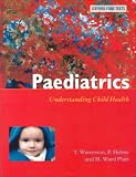 Paediatrics: Understanding Child Health (Oxford Core Texts)