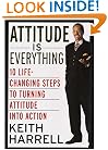 Attitude Is Everything: 10 Life-Changing Steps to Turning Attitude into Action