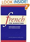 French for Marketing: Using French in Media and Communications (French Edition)