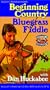 Beginning Country Bluegrass Fiddle with Dan Huckabee [VHS]
