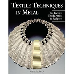 Textile Techniques in Metal: For Jewelers, Textile Artists & Sculptors