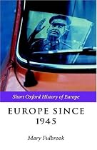 Europe Since 1945 (The Short Oxford History of Europe)