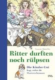 Ritter durften noch r�lpsen: Die Kinder-Uni fragt, woher die Manieren kommen - Susanne Mutschler