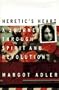 Heretic's Heart: A Journey Through Spirit & Revolution