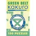 Green Belt Kakuro: 150 Puzzles (Martial Arts Kakuro)