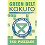 Green Belt Kakuro: 150 Puzzles (Martial Arts Kakuro)