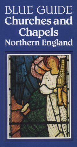 City Travel Guides Discounted  Books : Blue Guide Churches And Chapels Of Northern England