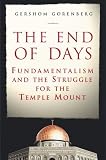 The End of Days: Fundamentalism and the Struggle for the Temple Mount