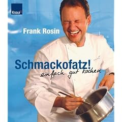 Schmackofatz!: Einfach gut kochen
