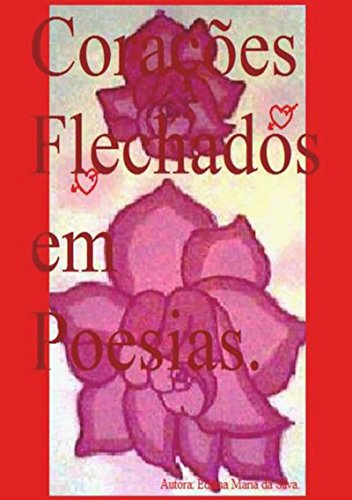 CoraÇÕes Flechados Em Poesias (Portuguese Edition)