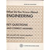 What Do You Know About Engineering....key Questions and Correct Answers (Score-high Exam Book)