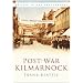 Post-War Kilmarnock (Britain in Old Photographs)