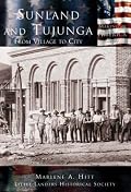 Sunland and Tujunga:  From Village to City   (CA)  (Making of America)