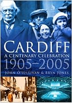 Cardiff: A Century Celebration, 1905-2005 (In Old Photographs)