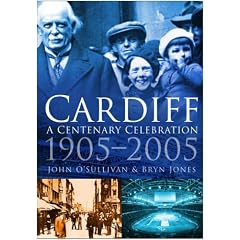 Cardiff: A Century Celebration, 1905-2005 (In Old Photographs)