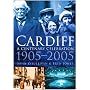 Cardiff: A Century Celebration, 1905-2005 (In Old Photographs)