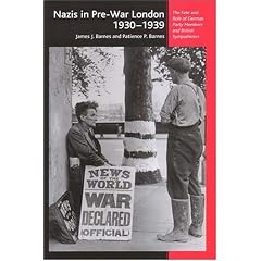 Nazis In Pre-War London, 1930-1939: The Fate And Role Of German Party Members And British Sympathizers