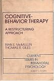 Cognitive-behavior therapy: A restructuring approach (Current issues in behavioral psychology)