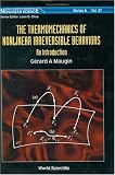 The Thermomechanics of Nonlinear Irreversible Behaviours: An Introduction (World Scientific Series on Nonlinear Science, Series a, Vol 27)