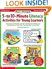 Fun-Filled 5-to 10-Minute Literacy Activities for Young Learners (Grades PreK-1)