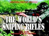 The World s Sniping Rifles: With Sighting Systems and Ammunition (Greenhill Military Manuals)